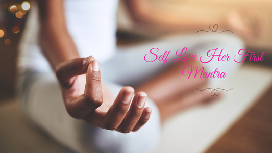 Embracing Self-Love Her First: Prioritizing Your Well-Being